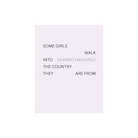 Wave Books Some Girls Walk into the Country They Are From (inbunden, eng)