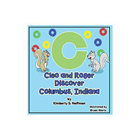 Pen It! Publications, LLC Cleo and Roger Discover Columbus, Indiana (inbunden, eng)