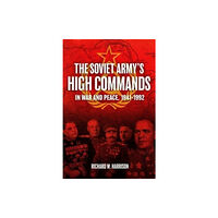 Casemate Publishers The Soviet Army's High Commands in War and Peace, 1941-1992 (inbunden, eng)