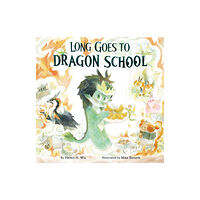 Yeehoo Press Long Goes to Dragon School (inbunden, eng)