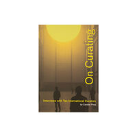 Distributed Art Publishers On Curating: Interviews with Ten International Curators (häftad, eng)