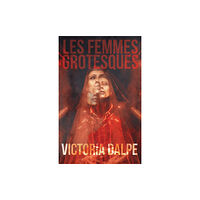 Clash Books Les Femmes Grotesques (häftad, eng)