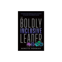 Greenleaf Book Group LLC The Boldly Inclusive Leader (inbunden, eng)