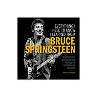 Media Lab Books Everything I Need to Know I Learned from Bruce Springsteen (inbunden, eng)