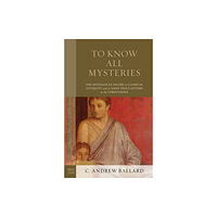 Rowman & littlefield To Know All Mysteries (inbunden, eng)