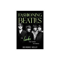 The Sutherland House Inc. Fashioning the Beatles (inbunden, eng)