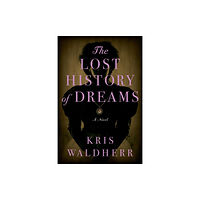 Atria Books The Lost History of Dreams (inbunden, eng)