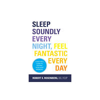 Demos Medical Publishing Sleep Soundly Every Night, Feel Fantastic Every Day (häftad, eng)