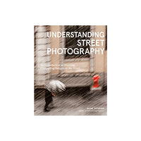 Potter/Ten Speed/Harmony/Rodale Understanding Street Photography (häftad, eng)