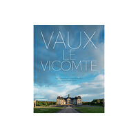 Editions Flammarion Vaux-le-Vicomte: A Private Invitation (inbunden, eng)