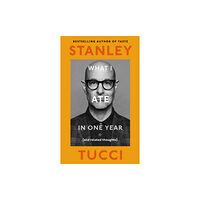 Stanley Tucci What I Ate in One Year (inbunden, eng)