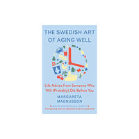 Scribner The Swedish Art of Aging Exuberantly (inbunden, eng)