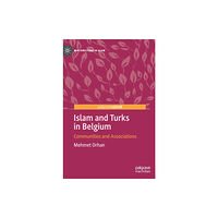 Springer Nature Switzerland AG Islam and Turks in Belgium (inbunden, eng)