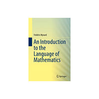 Springer Nature Switzerland AG An Introduction to the Language of Mathematics (inbunden, eng)