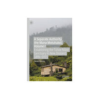 Springer Nature Switzerland AG A Separate Authority (He Mana  Motuhake), Volume I (inbunden, eng)