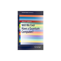 Springer Nature Switzerland AG Will We Ever Have a Quantum Computer? (häftad, eng)