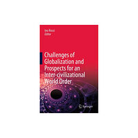 Springer Nature Switzerland AG Challenges of Globalization and Prospects for an Inter-civilizational World Order (inbunden, eng)