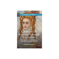 Springer Nature Switzerland AG Elizabeth I of England through Valois Eyes (inbunden, eng)