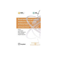 Editions juridiques Bruylant Business Government Relations and Social Enterprises (häftad, eng)