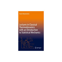 Springer Nature Switzerland AG Lectures in Classical Thermodynamics with an Introduction to Statistical Mechanics (inbunden, eng)