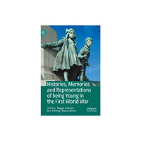 Springer Nature Switzerland AG Histories, Memories and Representations of being Young in the First World War (inbunden, eng)