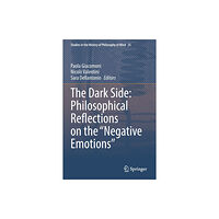 Springer Nature Switzerland AG The Dark Side: Philosophical Reflections on the “Negative Emotions” (häftad, eng)