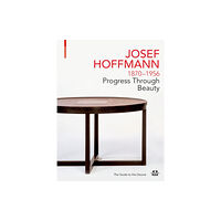 Birkhauser JOSEF HOFFMANN 1870-1956: Progress Through Beauty (inbunden, eng)