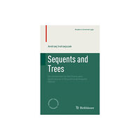 Springer Nature Switzerland AG Sequents and Trees (inbunden, eng)