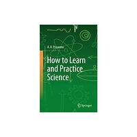 Springer International Publishing AG How to Learn and Practice Science (häftad, eng)