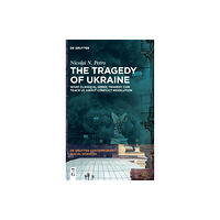 De Gruyter The Tragedy of Ukraine (inbunden, eng)