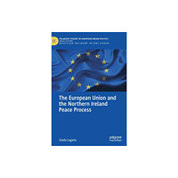 Springer Nature Switzerland AG The European Union and the Northern Ireland Peace Process (inbunden, eng)