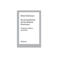 Diaphanes AG Neo–Aristotelianism and the Medieval Renaissance – On Aquinas, Ockham, and Eckhart (häftad, eng)