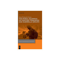 De Gruyter The Moral Dilemmas of Fighting Terrorism and Guerrilla Groups (inbunden, eng)