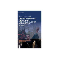 De Gruyter The Iran National Front and the Struggle for Democracy (inbunden, eng)