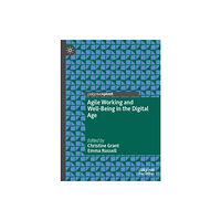 Springer Nature Switzerland AG Agile Working and Well-Being in the Digital Age (inbunden, eng)