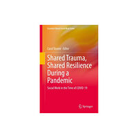 Springer Nature Switzerland AG Shared Trauma, Shared Resilience During a Pandemic (inbunden, eng)