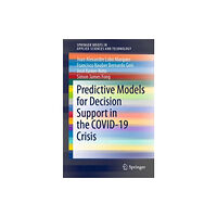 Springer Nature Switzerland AG Predictive Models for Decision Support in the COVID-19 Crisis (häftad, eng)