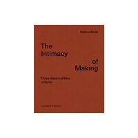 Lars Muller Publishers The Intimacy of Making (inbunden, eng)