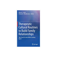 Springer Nature Switzerland AG Therapeutic Cultural Routines to Build Family Relationships (inbunden, eng)