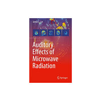 Springer Nature Switzerland AG Auditory Effects of Microwave Radiation (häftad, eng)