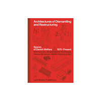 Birkhauser Verlag AG Architectures of Dismantling and Restructuring: Spaces of Danish Welfare, 1970-present (inbunden, eng)