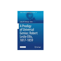 Springer Nature Switzerland AG A Prodigy of Universal Genius: Robert Leslie Ellis, 1817-1859 (häftad, eng)