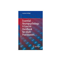 Springer Nature Switzerland AG Essential Neuropsychology: A Concise Handbook for Adult Practitioners (häftad, eng)