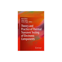 Springer Nature Switzerland AG Theory and Practice of Thermal Transient Testing of Electronic Components (inbunden, eng)