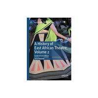 Springer Nature Switzerland AG A History of East African Theatre, Volume 2 (inbunden, eng)