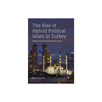 Springer Nature Switzerland AG The Rise of Hybrid Political Islam in Turkey (häftad, eng)