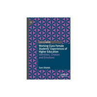 Springer Nature Switzerland AG Working Class Female Students' Experiences of Higher Education (häftad, eng)