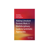 Springer Nature Switzerland AG Making Literature Reviews Work: A Multidisciplinary Guide to Systematic Approaches (häftad, eng)