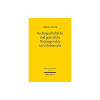 Mohr Siebeck Rechtsgeschaftliche und gesetzliche Nutzungsrechte im Urheberrecht (inbunden, ger)