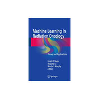 Springer International Publishing AG Machine Learning in Radiation Oncology (inbunden, eng)